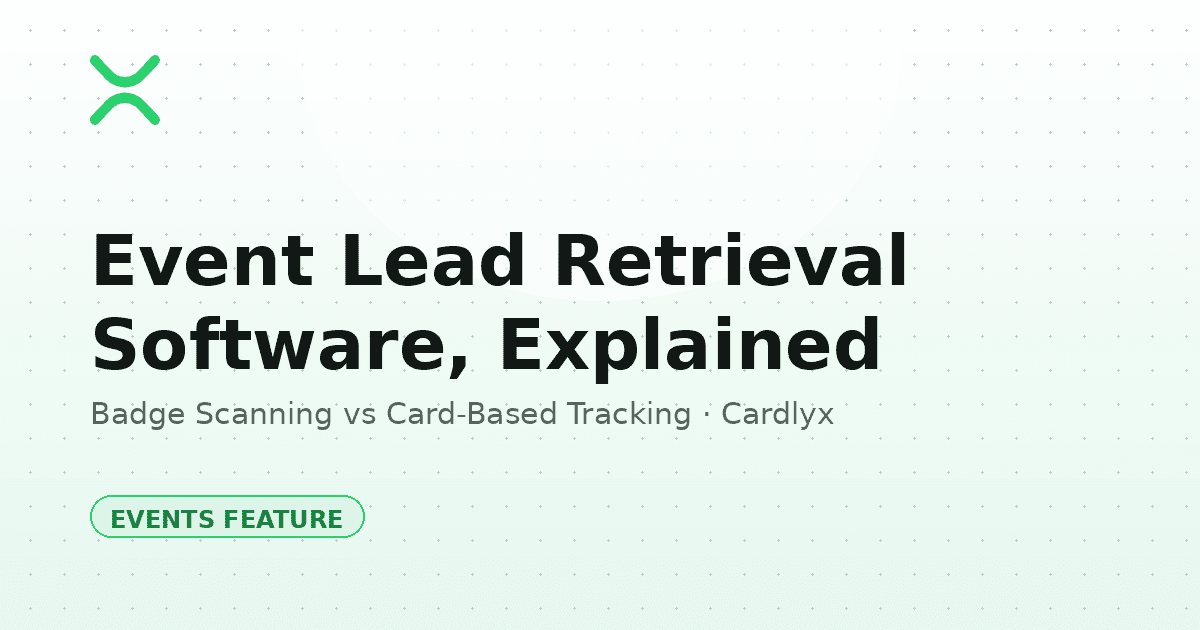 Event Lead Retrieval Software: What It Actually Does (and Where Cardlyx Fits)